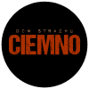 Dom strachu CIEMNO